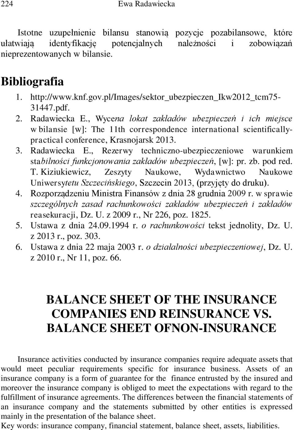 , Wycena lokat zakładów ubezpieczeń i ich miejsce w bilansie [w]: The 11th correspondence international scientificallypractical conference, Krasnojarsk 2013. 3. Radawiecka E.