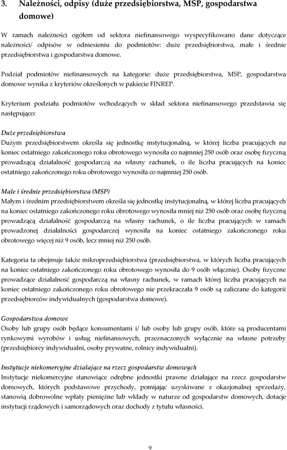 Podział podmiotów niefinansowych na kategorie: duże przedsiębiorstwa, MSP, gospodarstwa domowe wynika z kryteriów określonych w pakiecie FINREP.