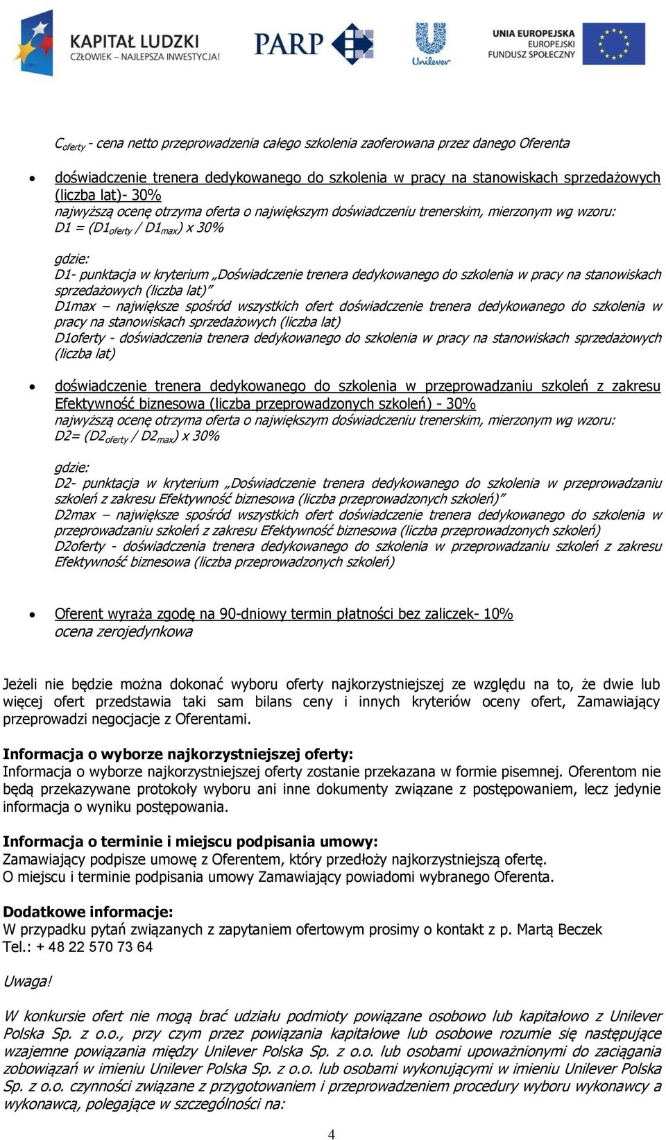 szkolenia w pracy na stanowiskach sprzedażowych (liczba lat) D1max największe spośród wszystkich ofert doświadczenie trenera dedykowanego do szkolenia w pracy na stanowiskach sprzedażowych (liczba