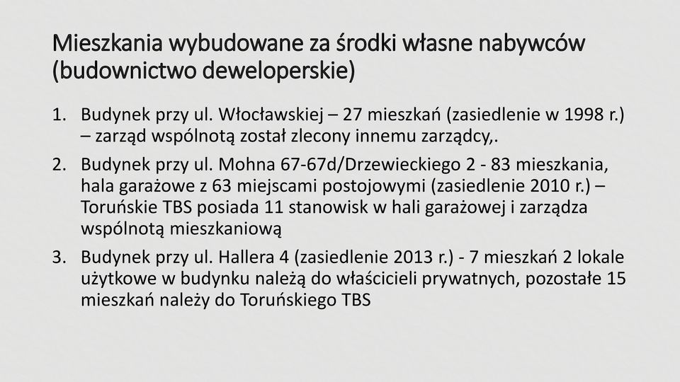 Mohna 67-67d/Drzewieckiego 2-83 mieszkania, hala garażowe z 63 miejscami postojowymi (zasiedlenie 2010 r.