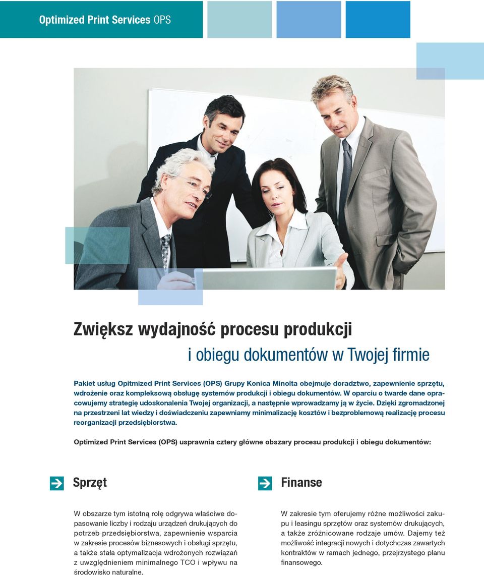 Dzięki zgromadzoej a przestrzei lat wiedzy i doświadczeiu zapewiamy miimalizację kosztów i bezproblemową realizację procesu reorgaizacji przedsiębiorstwa.