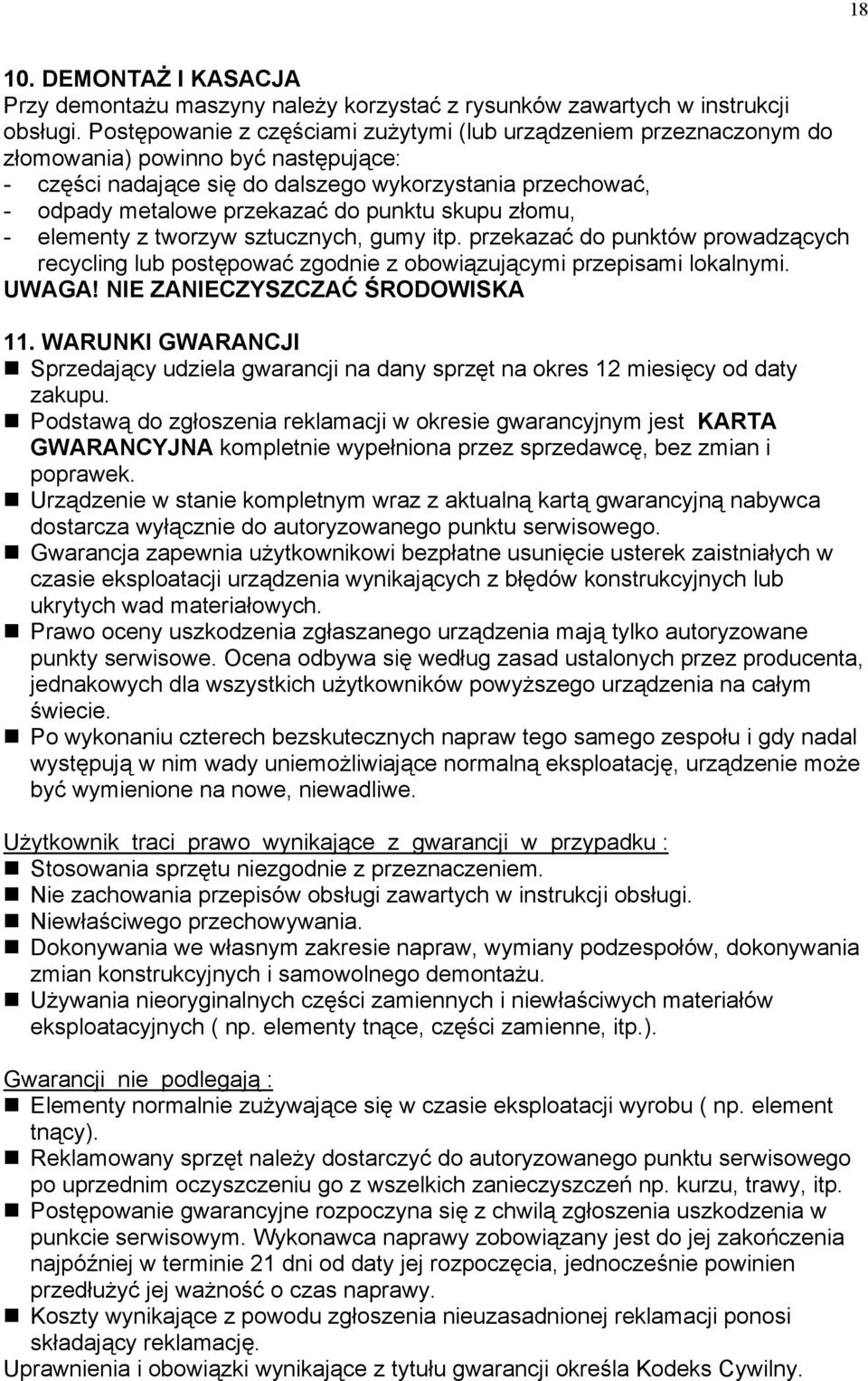 punktu skupu złomu, - elementy z tworzyw sztucznych, gumy itp. przekazać do punktów prowadzących recycling lub postępować zgodnie z obowiązującymi przepisami lokalnymi. UWAGA!