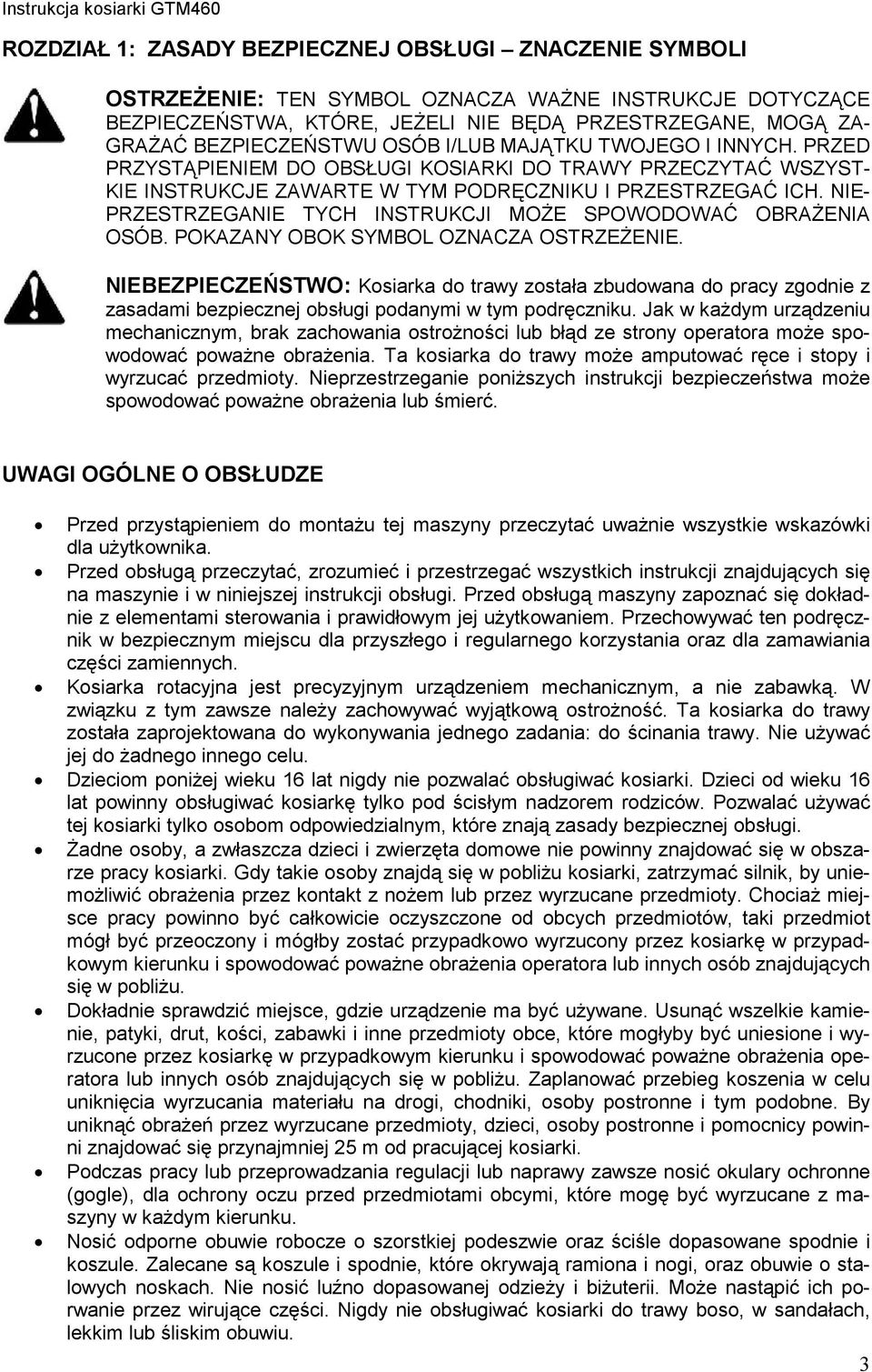 NIE- PRZESTRZEGANIE TYCH INSTRUKCJI MOŻE SPOWODOWAĆ OBRAŻENIA OSÓB. POKAZANY OBOK SYMBOL OZNACZA OSTRZEŻENIE.