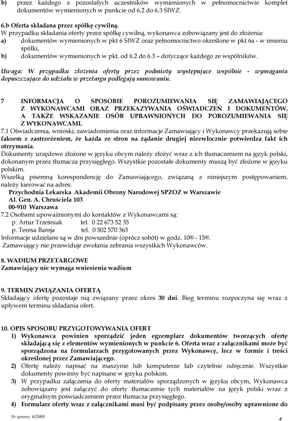 dokumentów wymienionych w pkt. od 6.2 do 6.3 dotyczące każdego ze wspólników.