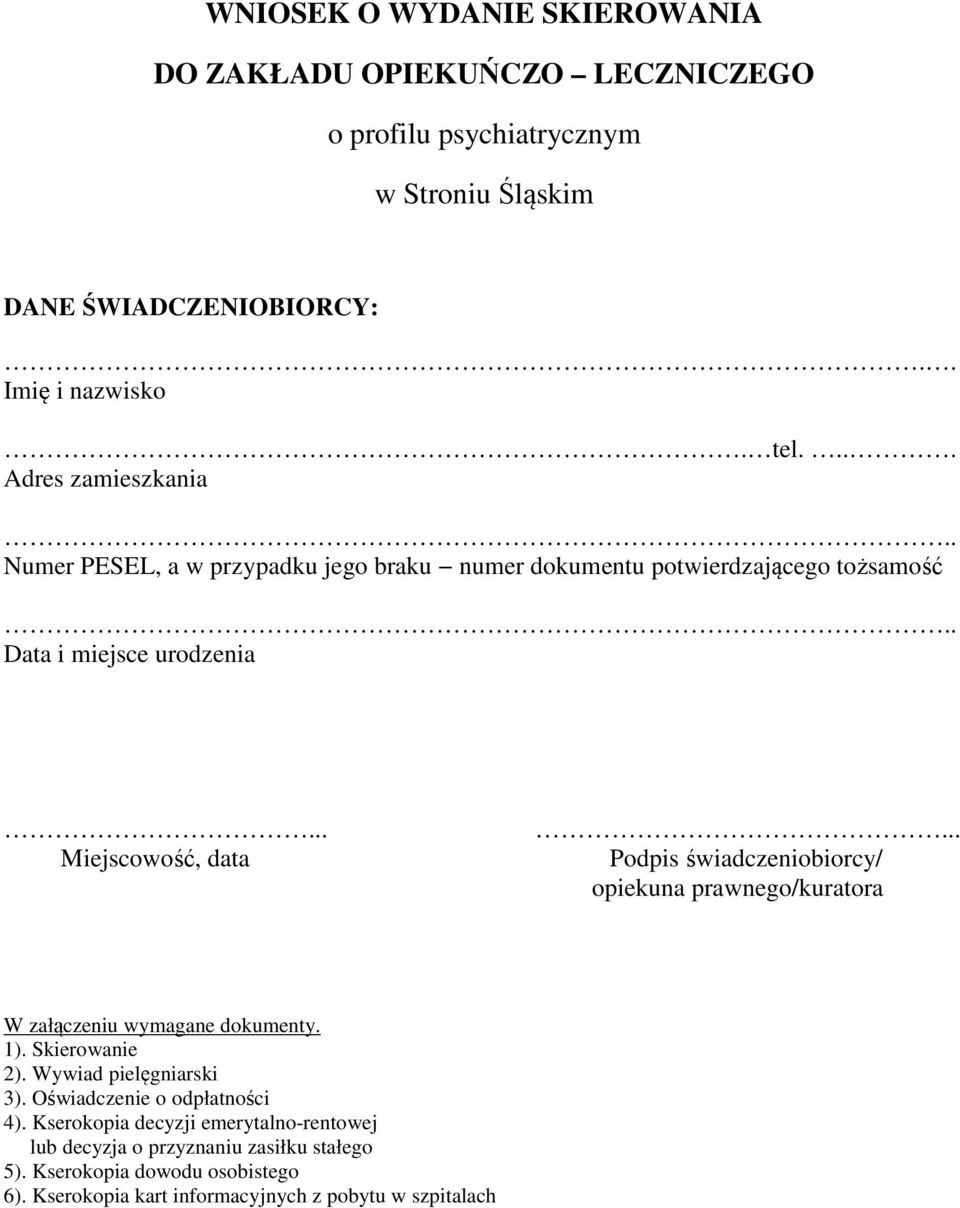 .. Podpis świadczeniobiorcy/ opiekuna prawnego/kuratora W załączeniu wymagane dokumenty. 1). Skierowanie 2). Wywiad pielęgniarski 3).