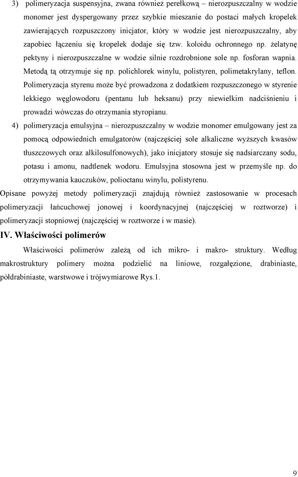 fosforan wapnia. etodą tą otrzymuje się np. polichlorek winylu, polistyren, polimetakrylany, teflon.