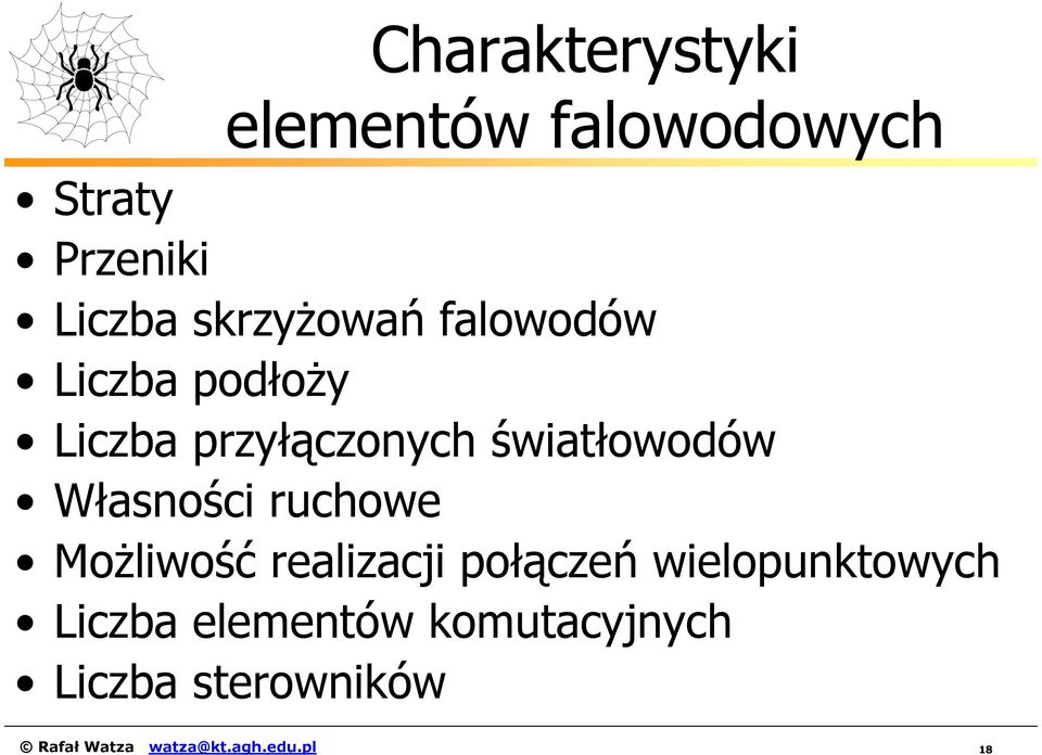 Własności ruchowe Możliwość realizacji połączeń wielopunktowych