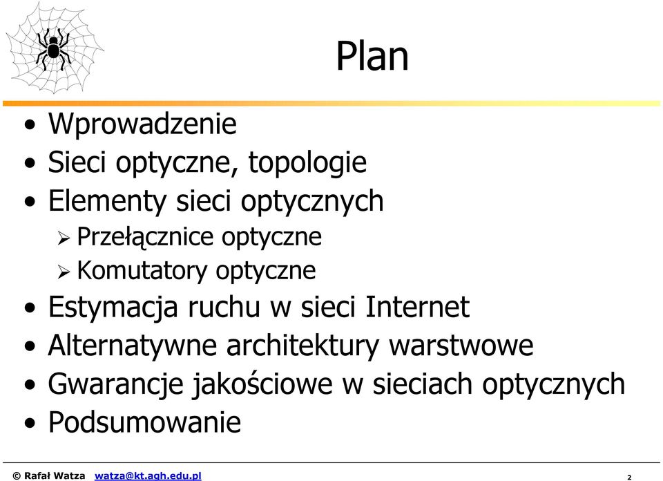 ruchu w sieci Internet Alternatywne architektury warstwowe