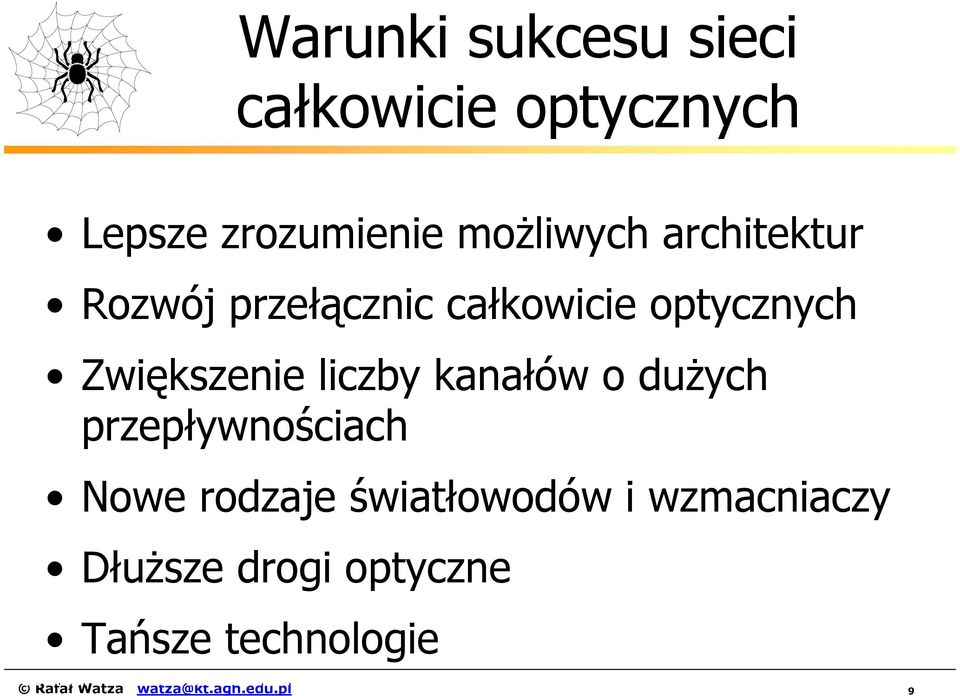przepływnościach Nowe rodzaje światłowodów i wzmacniaczy Dłuższe drogi optyczne