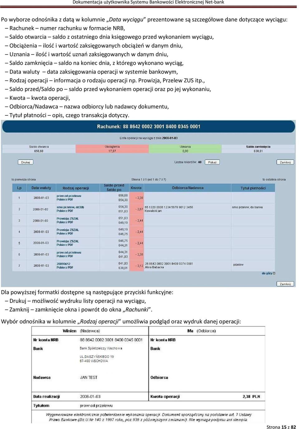 wykonano wyciąg, Data waluty data zaksięgowania operacji w systemie bankowym, Rodzaj operacji informacja o rodzaju operacji np. Prowizja, Przelew ZUS itp.