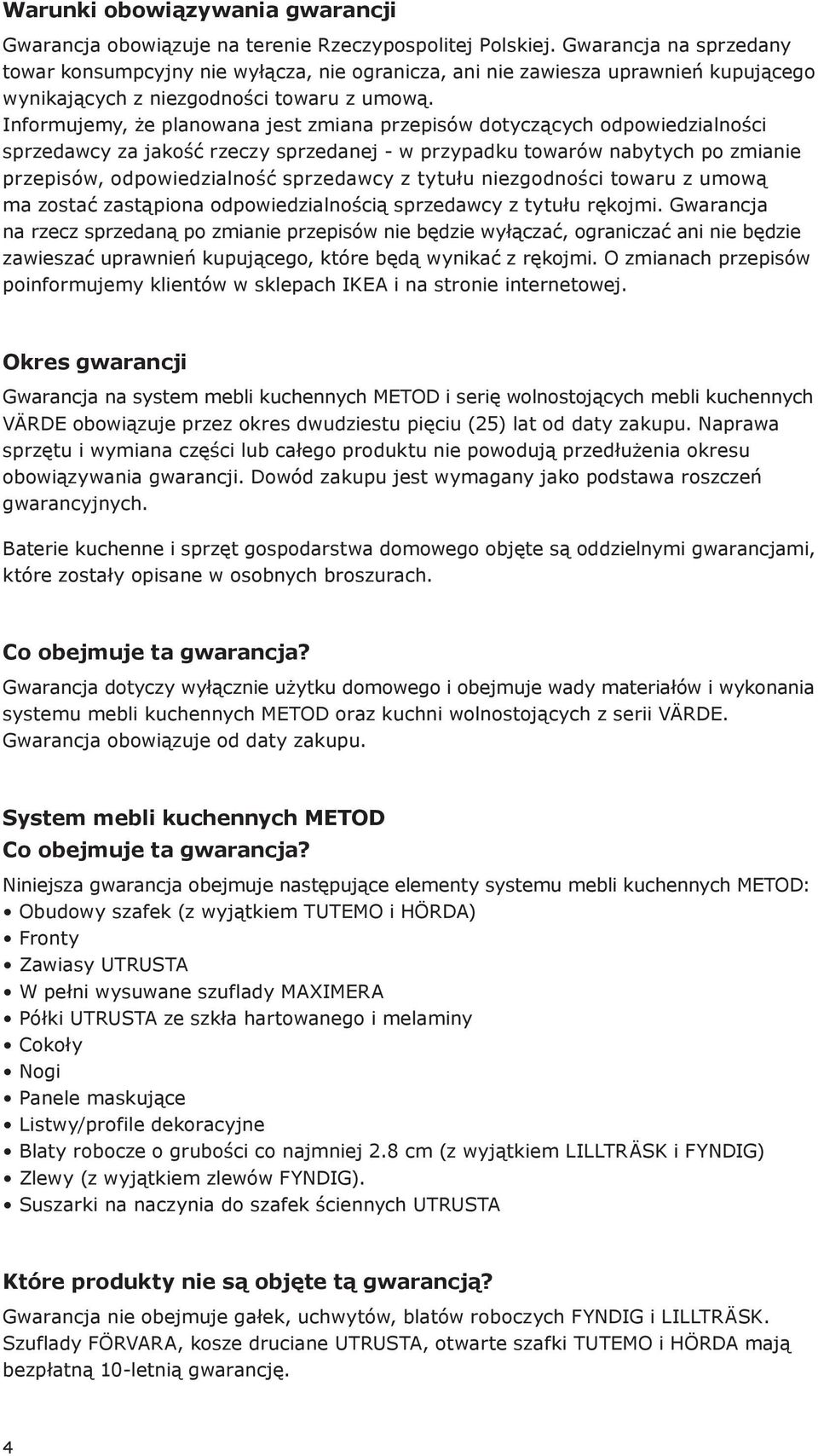 Informujemy, że planowana jest zmiana przepisów dotyczących odpowiedzialności sprzedawcy za jakość rzeczy sprzedanej - w przypadku towarów nabytych po zmianie przepisów, odpowiedzialność sprzedawcy z