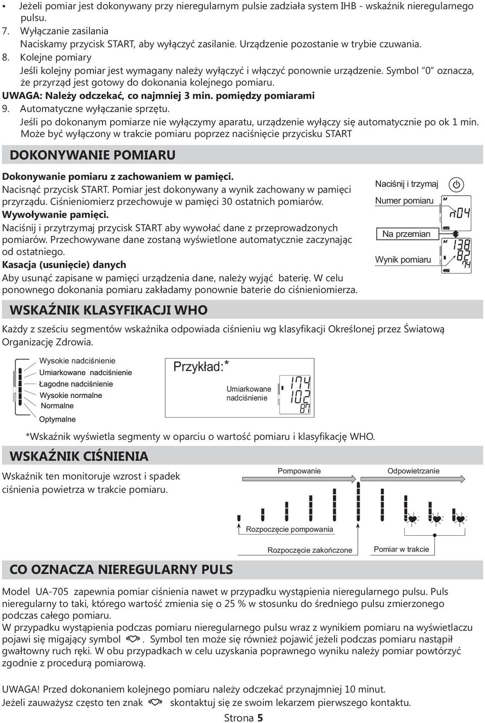 Symbol 0 oznacza, że przyrząd jest gotowy do dokonania kolejnego pomiaru. UWAGA: Należy odczekać, co najmniej 3 min. pomiędzy pomiarami 9. Automatyczne wyłączanie sprzętu.