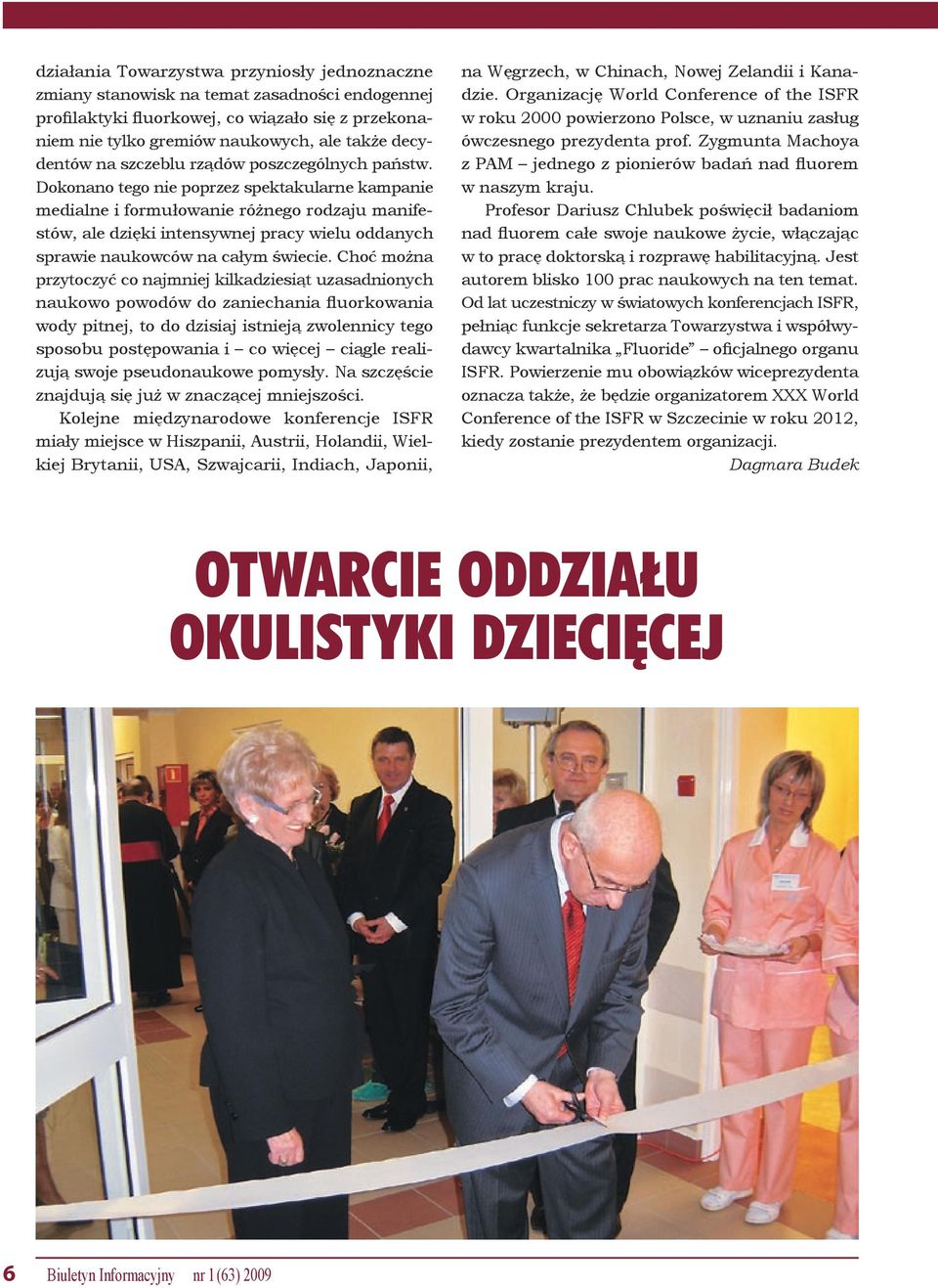 Dokonano tego nie poprzez spektakularne kampanie medialne i formułowanie różnego rodzaju manifestów, ale dzięki intensywnej pracy wielu oddanych sprawie naukowców na całym świecie.