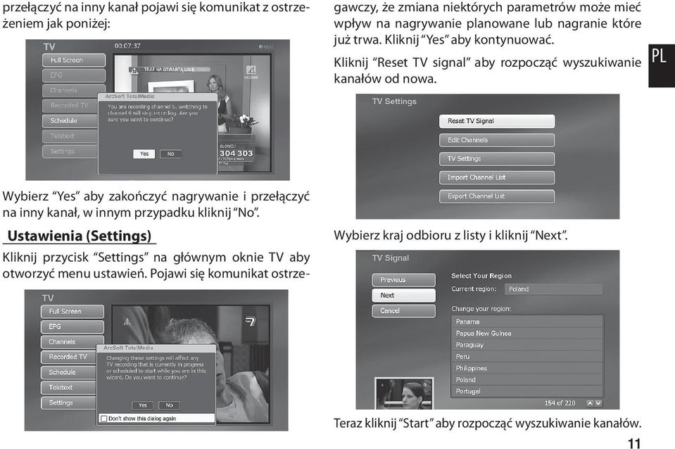 PL Wybierz Yes aby zakończyć nagrywanie i przełączyć na inny kanał, w innym przypadku kliknij No.