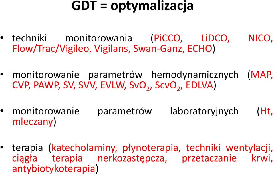 ScvO 2, EDLVA) monitorowanie parametrów laboratoryjnych (Ht, mleczany) terapia (katecholaminy,