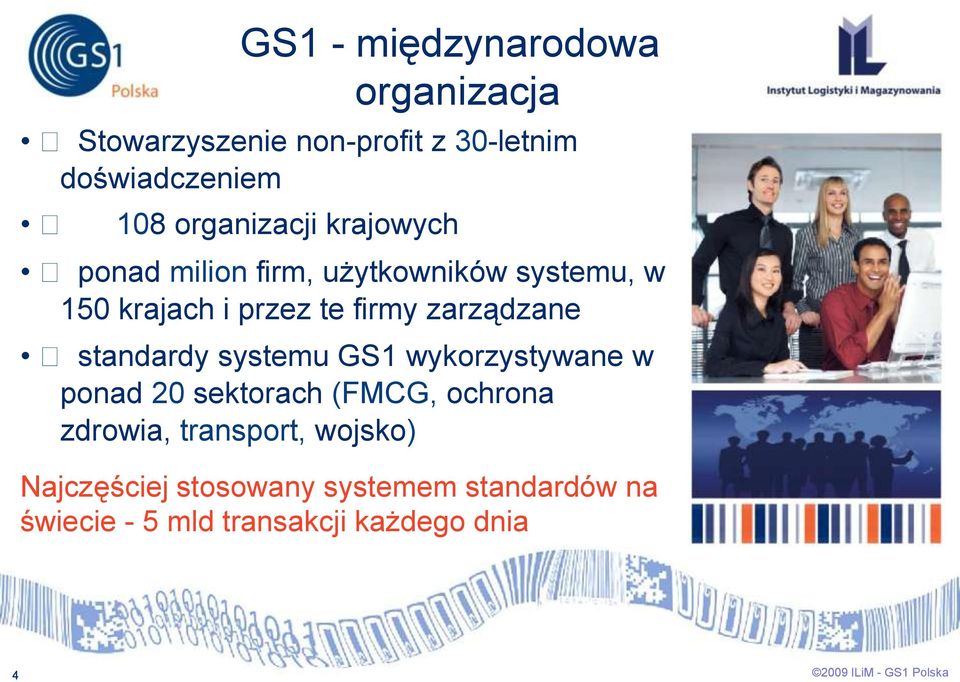 standardy systemu GS1 wykorzystywane w ponad 20 sektorach (FMCG, ochrona zdrowia, transport, wojsko)