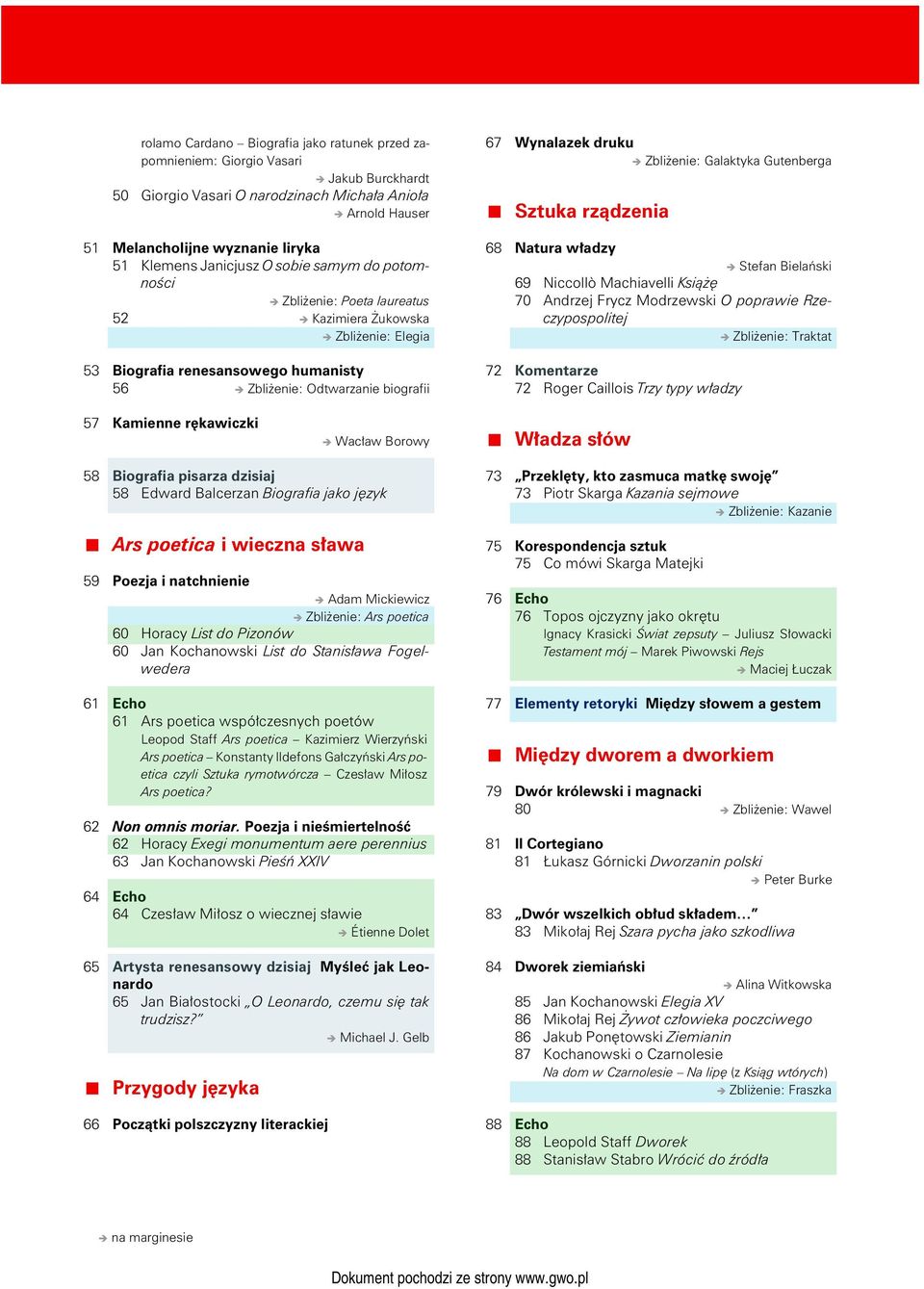 Zbliżenie: Galaktyka Gutenberga Sztuka rządzenia 68 Natura władzy Stefan Bielański 69 Niccollò Machiavelli Książę 70 Andrzej Frycz Modrzewski O poprawie Rzeczypospolitej Zbliżenie: Traktat 72