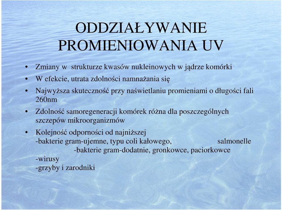 samoregeneracji komórek różna dla poszczególnych szczepów mikroorganizmów Kolejność odporności od najniższej