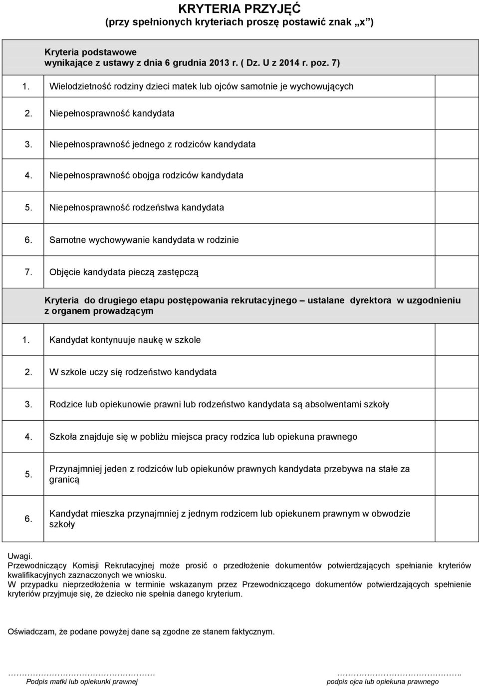 Niepełnosprawność obojga rodziców kandydata 5. Niepełnosprawność rodzeństwa kandydata 6. Samotne wychowywanie kandydata w rodzinie 7.