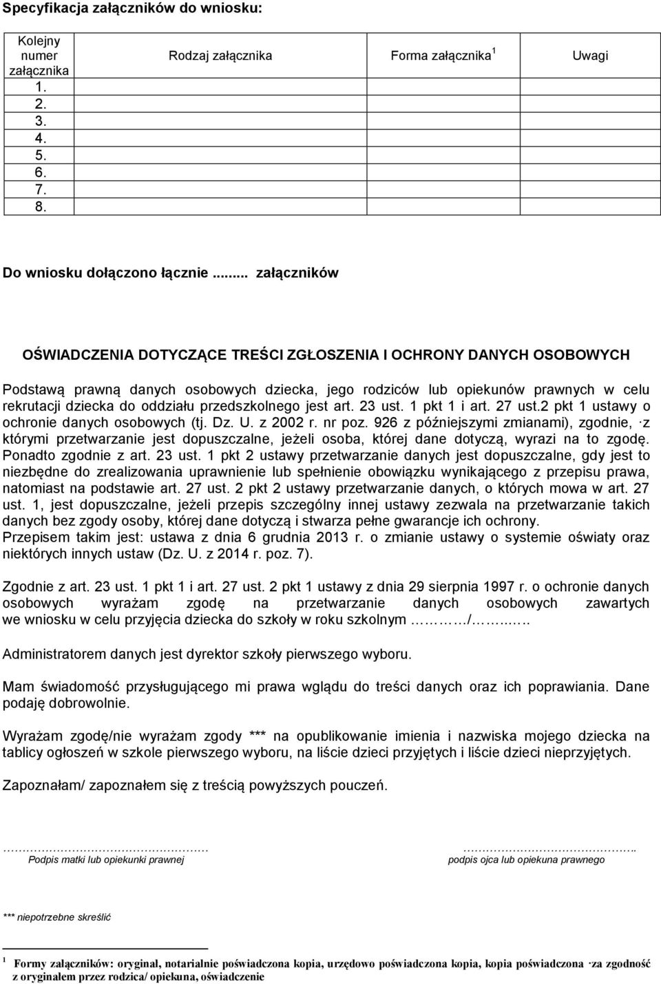 przedszkolnego jest art. 23 ust. 1 pkt 1 i art. 27 ust.2 pkt 1 ustawy o ochronie danych osobowych (tj. Dz. U. z 2002 r. nr poz.