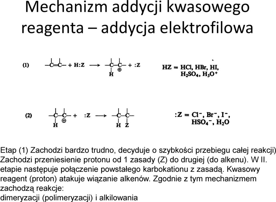 alkenu). W II. etapie następuje połączenie powstałego karbokationu z zasadą.