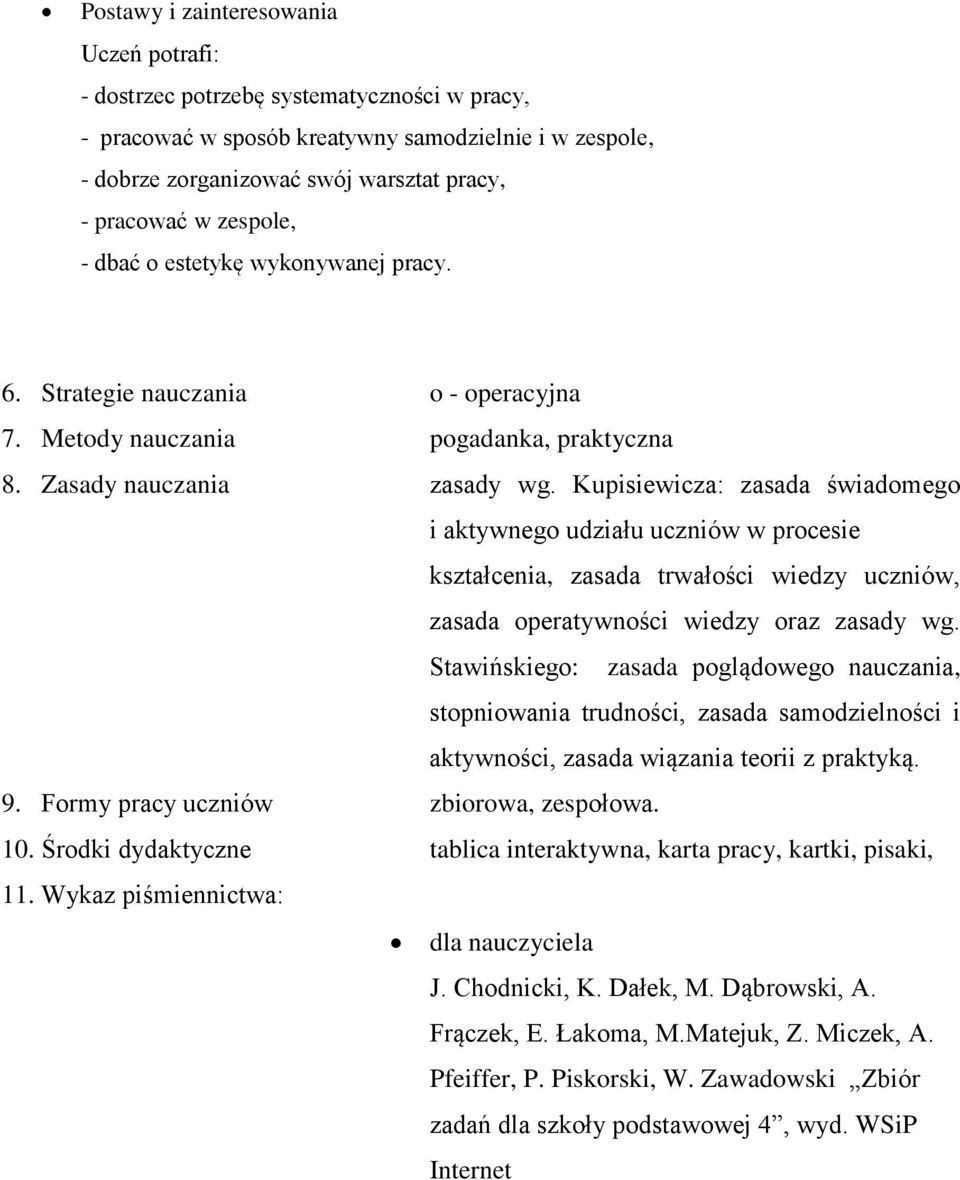 Kupisiewicza: zasada świadomego i aktywnego udziału uczniów w procesie kształcenia, zasada trwałości wiedzy uczniów, zasada operatywności wiedzy oraz zasady wg.