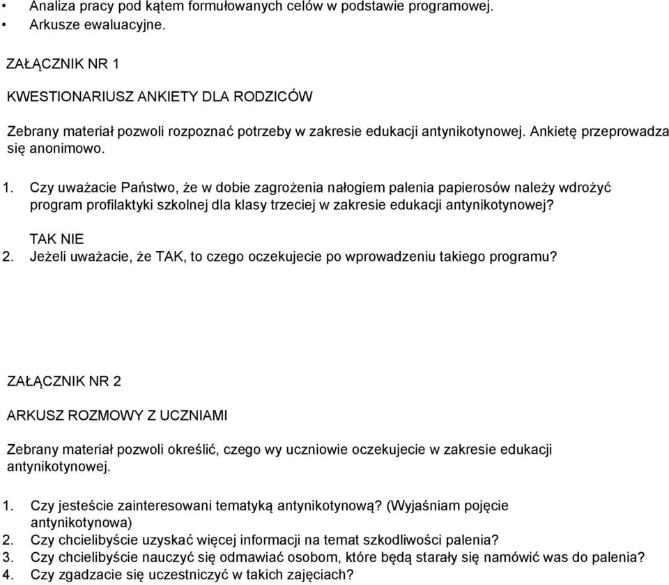 TAK NIE 2. Jeżeli uważacie, że TAK, to czego oczekujecie po wprowadzeniu takiego programu?