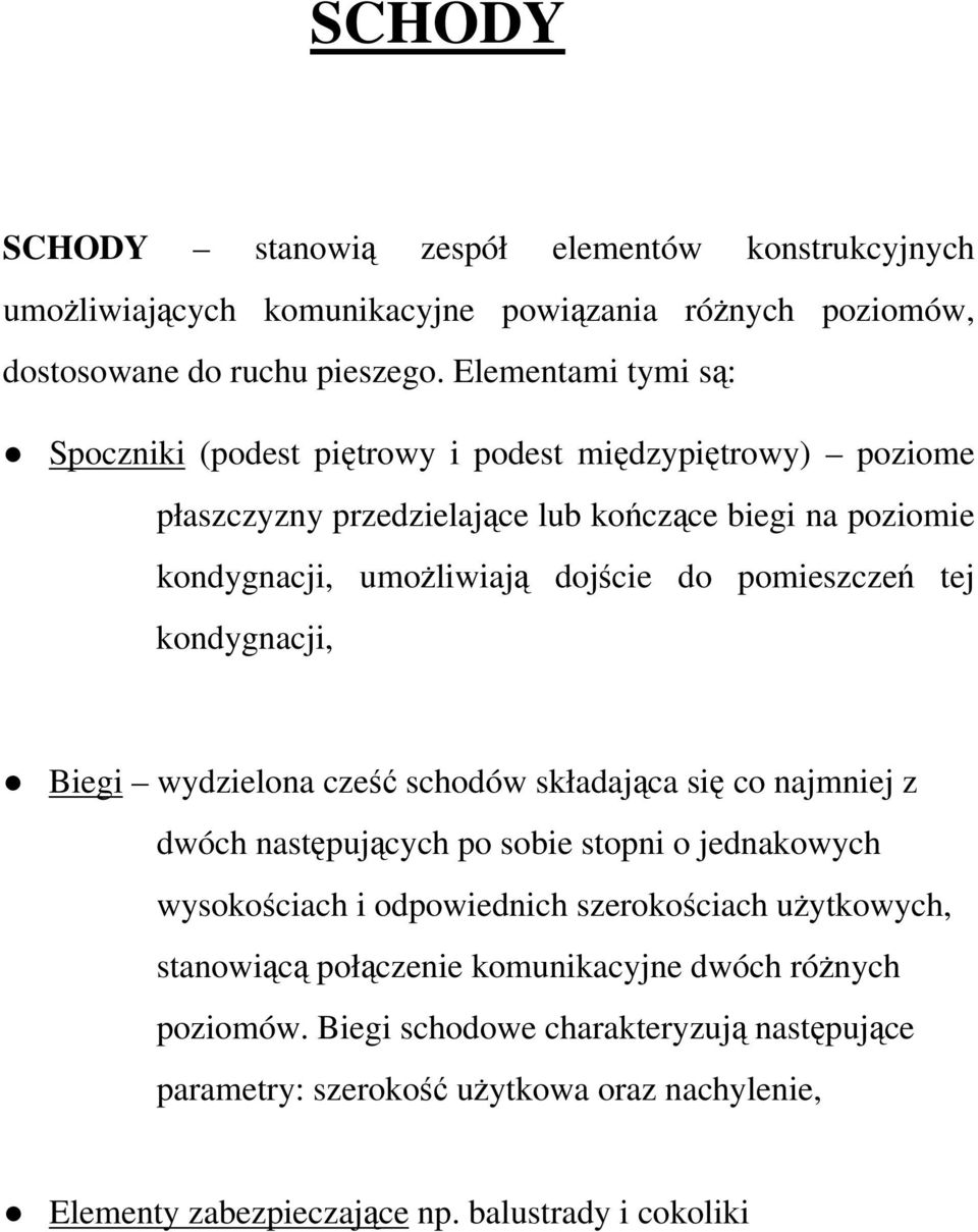 pomieszczeń tej kondygnacji, Biegi wydzielona cześć schodów składająca się co najmniej z dwóch następujących po sobie stopni o jednakowych wysokościach i odpowiednich