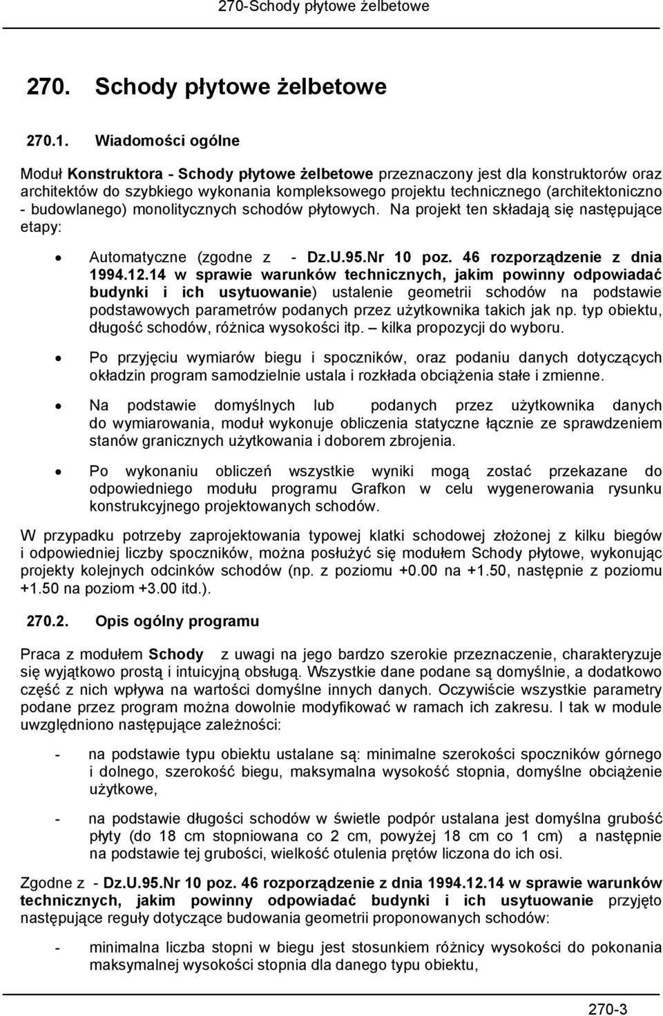 budowlanego) monolitycznych schodów płytowych. Na projekt ten składają się następujące etapy: Automatyczne (zgodne z - Dz.U.95.Nr 10 poz. 46 rozporządzenie z dnia 1994.12.