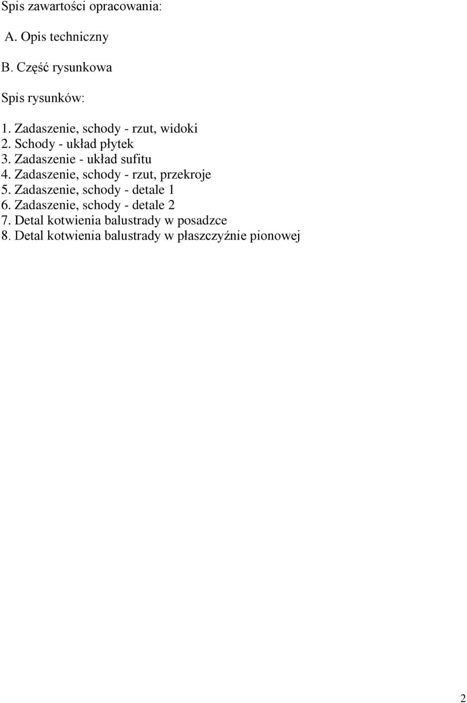 Zadaszenie, schody - rzut, przekroje 5. Zadaszenie, schody - detale 1 6.