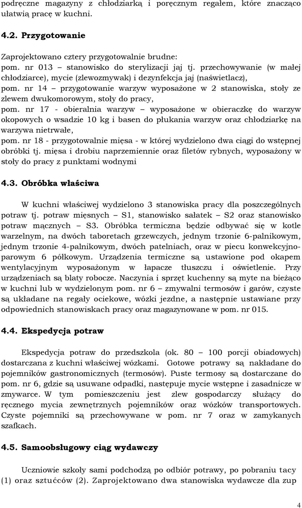 nr 14 przygotowanie warzyw wyposażone w 2 stanowiska, stoły ze zlewem dwukomorowym, stoły do pracy, pom.