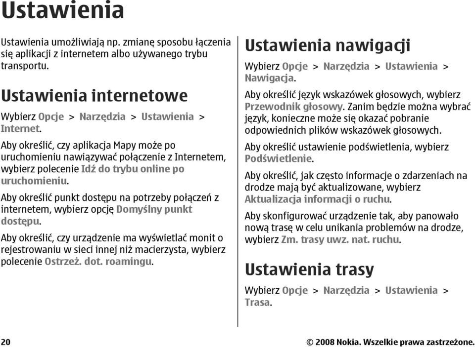 Aby określić punkt dostępu na potrzeby połączeń z internetem, wybierz opcję Domyślny punkt dostępu.