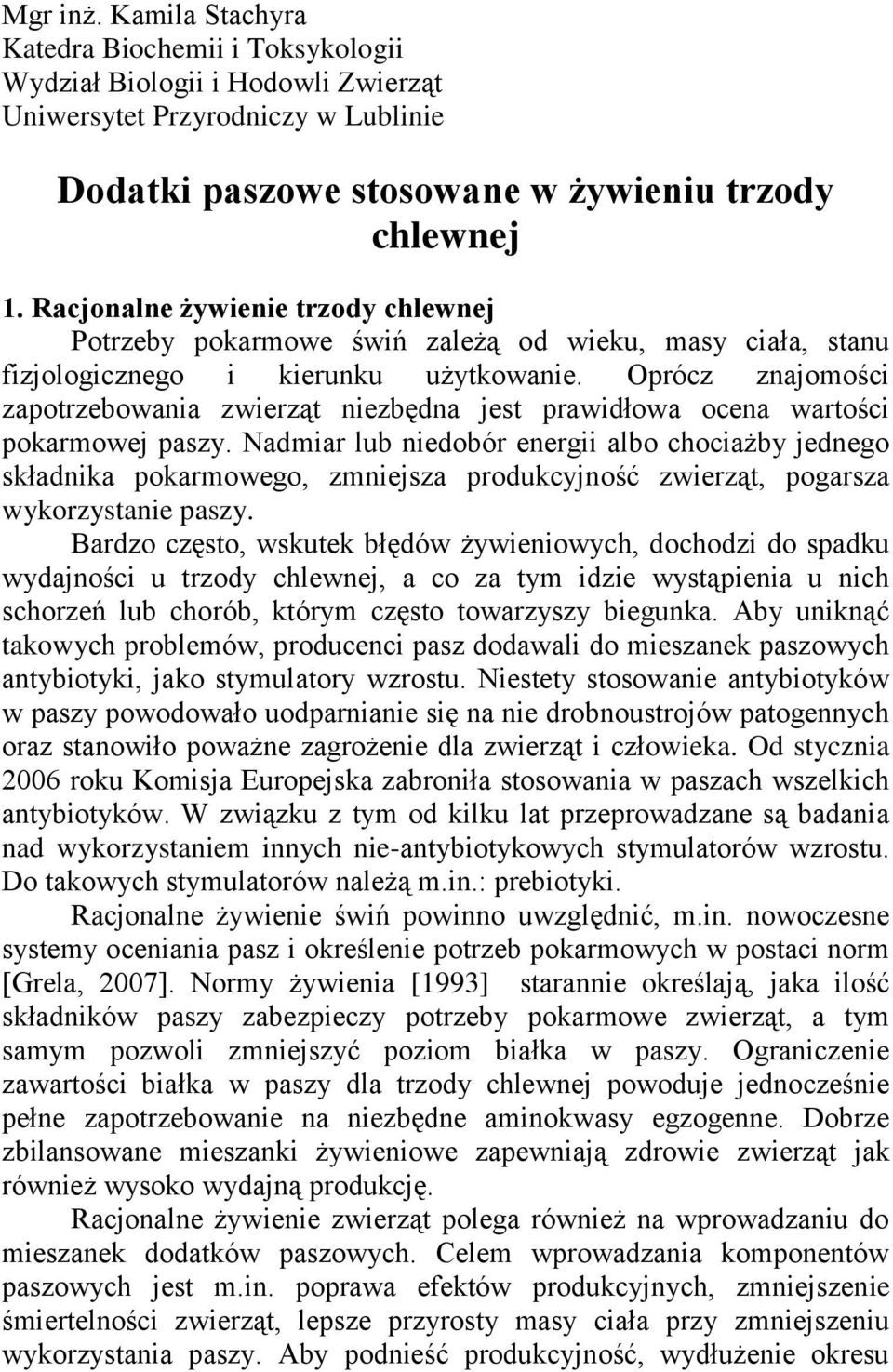 Oprócz znajomości zapotrzebowania zwierząt niezbędna jest prawidłowa ocena wartości pokarmowej paszy.