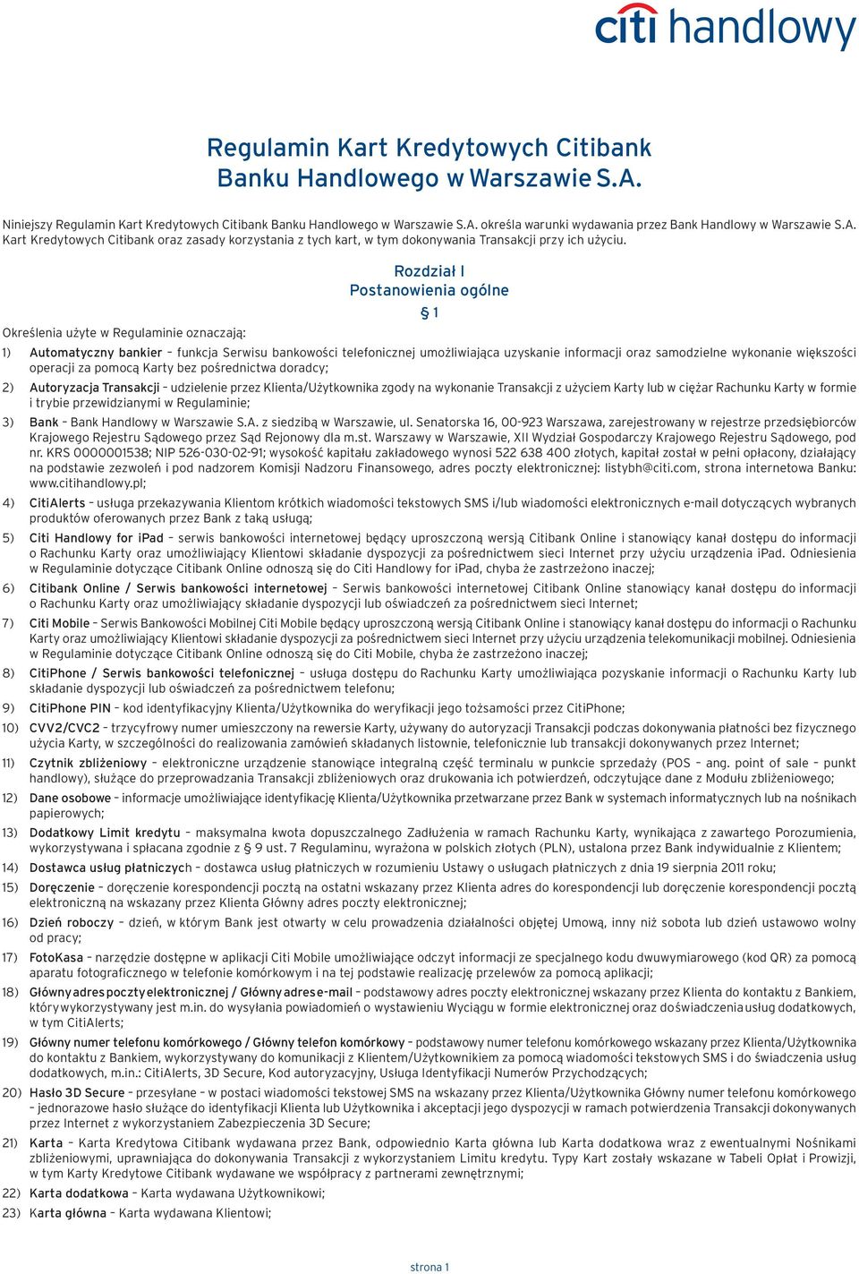 Określenia użyte w Regulaminie oznaczają: Rozdział I Postanowienia ogólne 1 1) Automatyczny bankier funkcja Serwisu bankowości telefonicznej umożliwiająca uzyskanie informacji oraz samodzielne