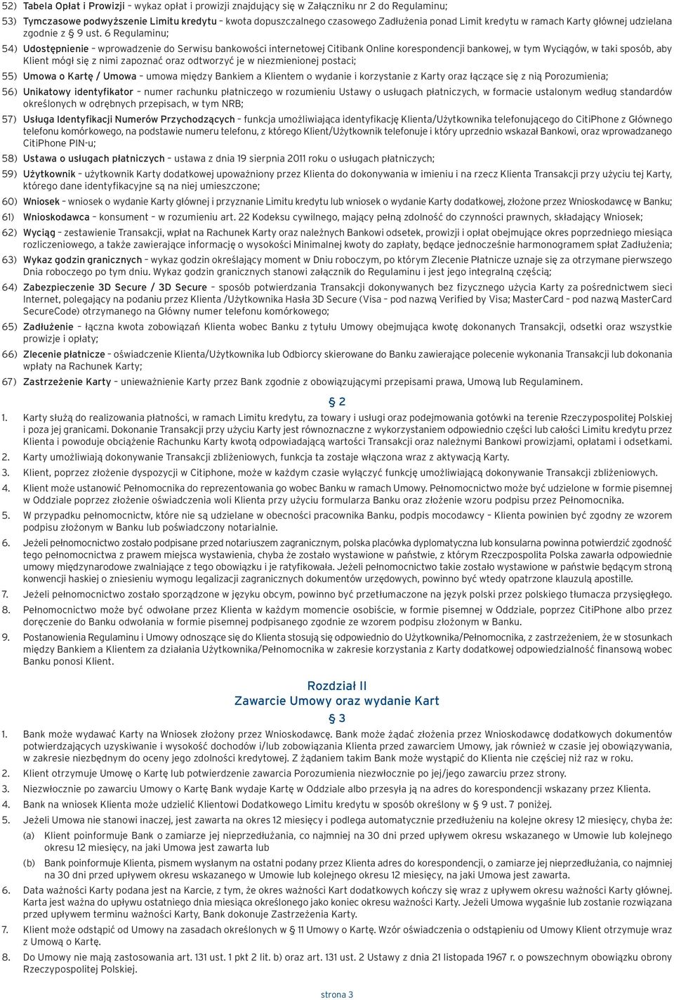 6 Regulaminu; 54) Udostępnienie wprowadzenie do Serwisu bankowości internetowej Citibank Online korespondencji bankowej, w tym Wyciągów, w taki sposób, aby Klient mógł się z nimi zapoznać oraz