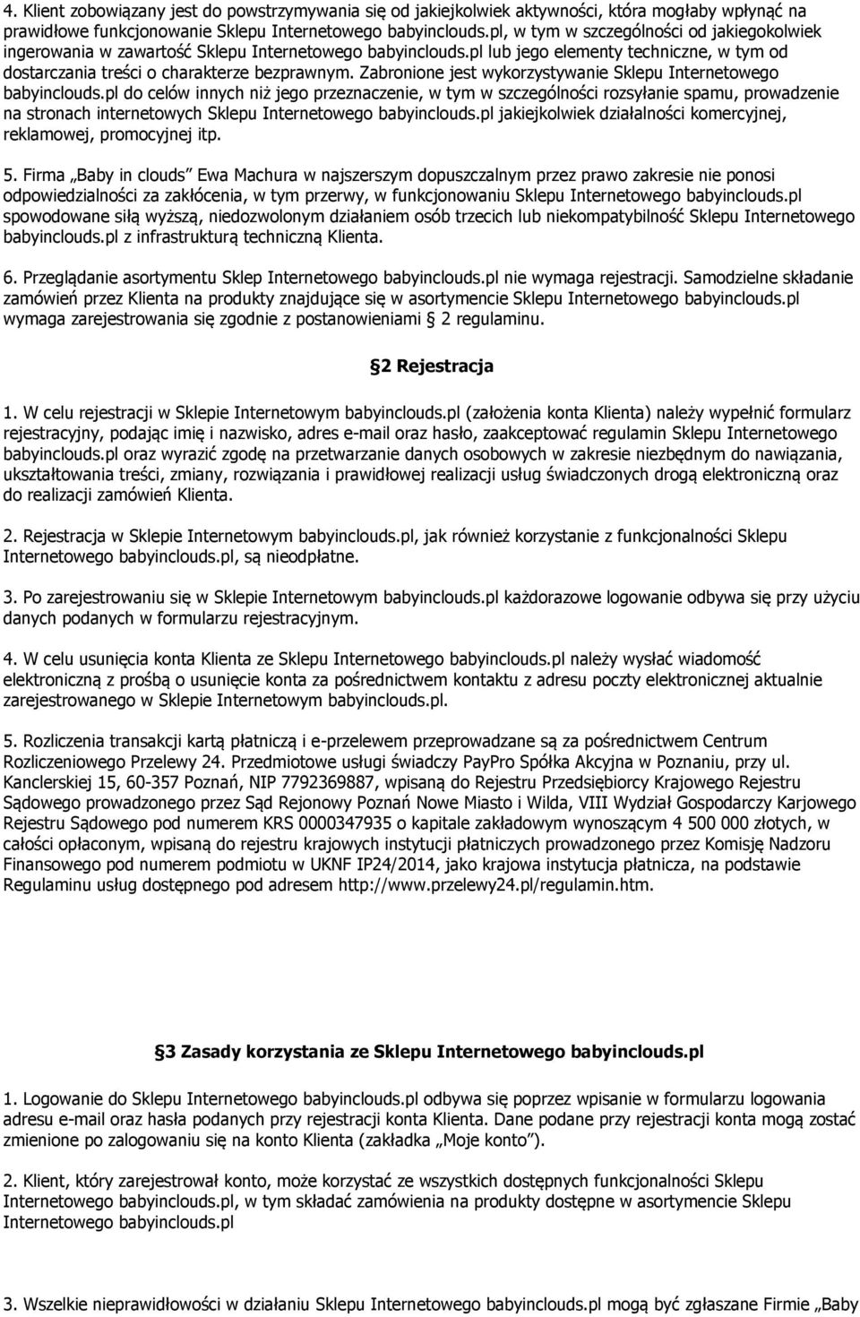 Zabronione jest wykorzystywanie Sklepu Internetowego babyinclouds.