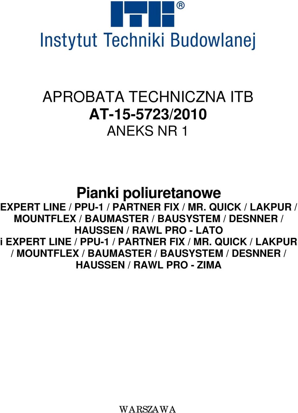 QUICK / LAKPUR / MOUNTFLEX / BAUMASTER / BAUSYSTEM / DESNNER / HAUSSEN / RAWL PRO -