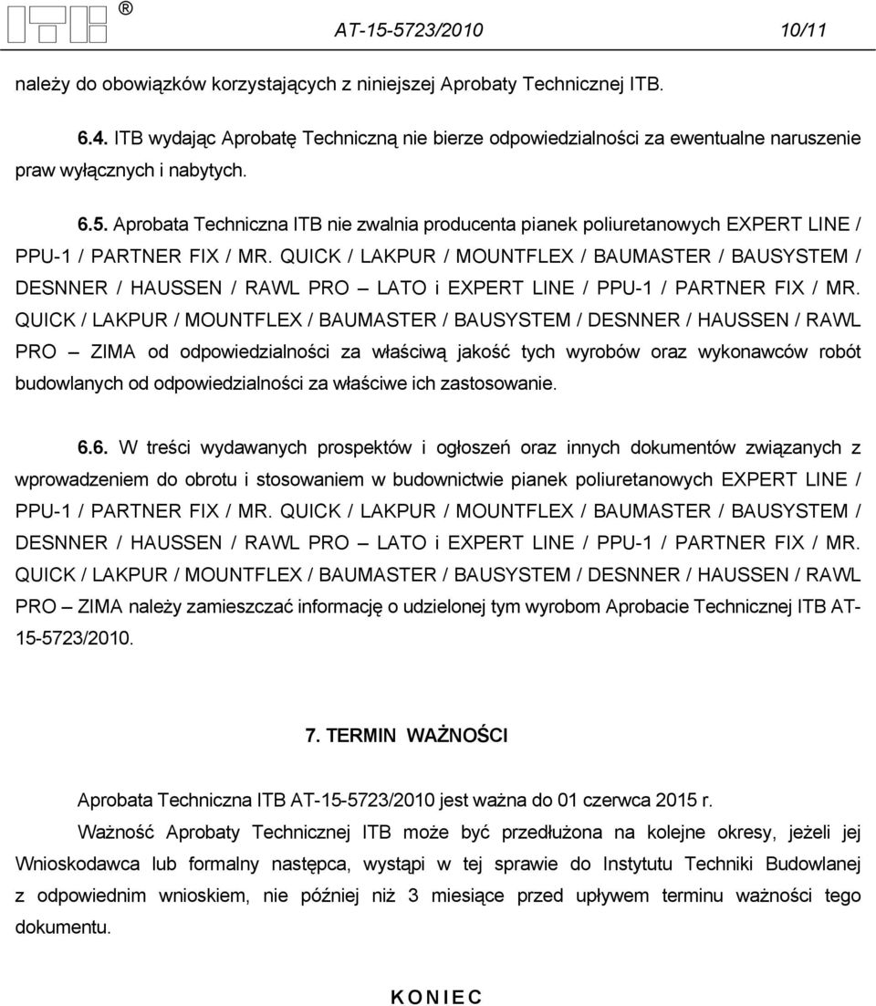 Aprobata Techniczna ITB nie zwalnia producenta pianek poliuretanowych EXPERT LINE / PPU-1 / PARTNER FIX / MR.