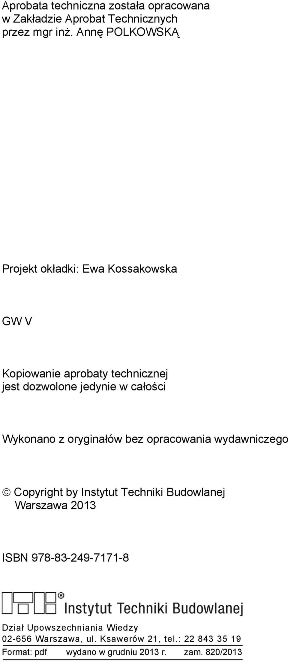 całości Wykonano z oryginałów bez opracowania wydawniczego Copyright by Instytut Techniki Budowlanej Warszawa 2013