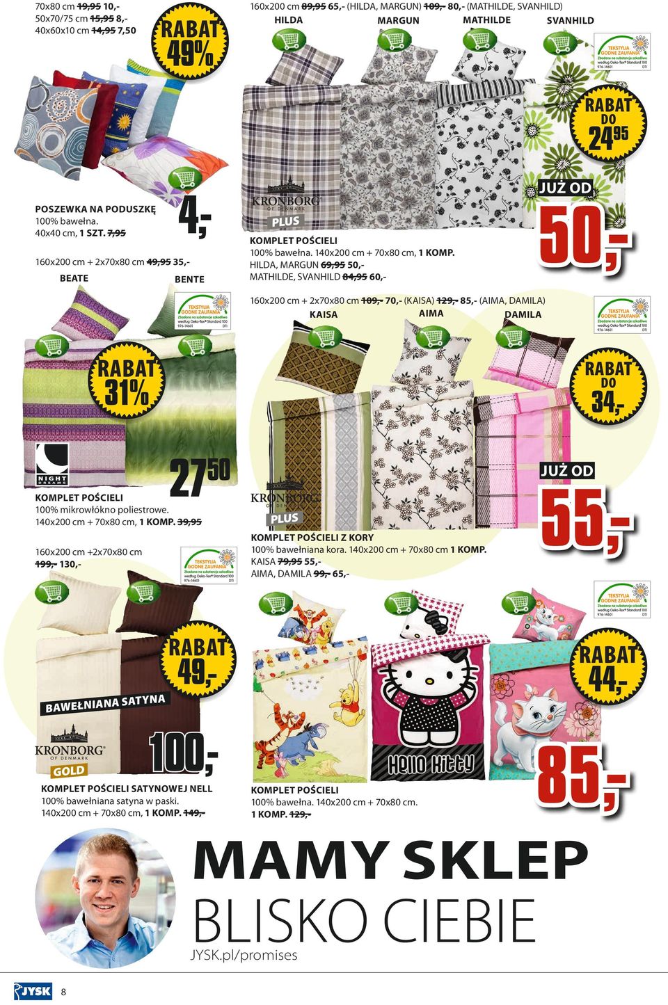 HILDA, MARGUN 69,95 50,MATHILDE, SVANHILD 84,95 60,- 60x00 cm + x70x80 cm 09,- 70,- (KAISA) 9,- 85,- (AIMA, DAMILA) AIMA KAISA DAMILA 770 0470 0770 99970 470 % 4,- 7 50 55,- KOMPLET POŚCIELI 00%