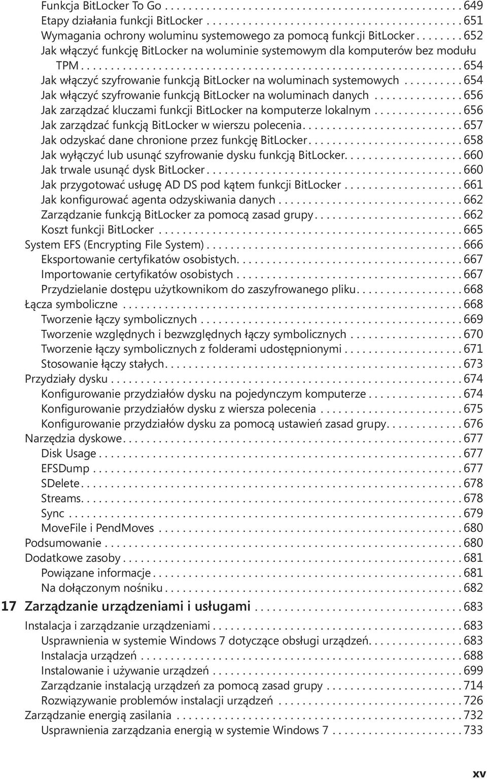 .. 654 Jak włączyć szyfrowanie funkcją BitLocker na woluminach danych... 656 Jak zarządzać kluczami funkcji BitLocker na komputerze lokalnym... 656 Jak zarządzać funkcją BitLocker w wierszu polecenia.