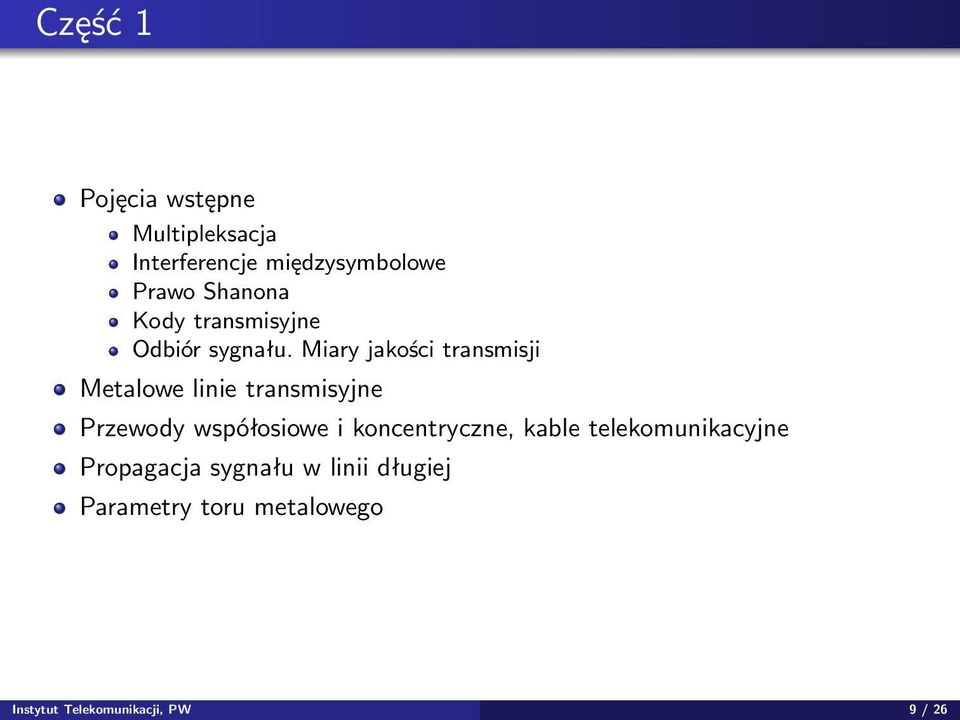 Miary jakości transmisji Metalowe linie transmisyjne Przewody współosiowe i