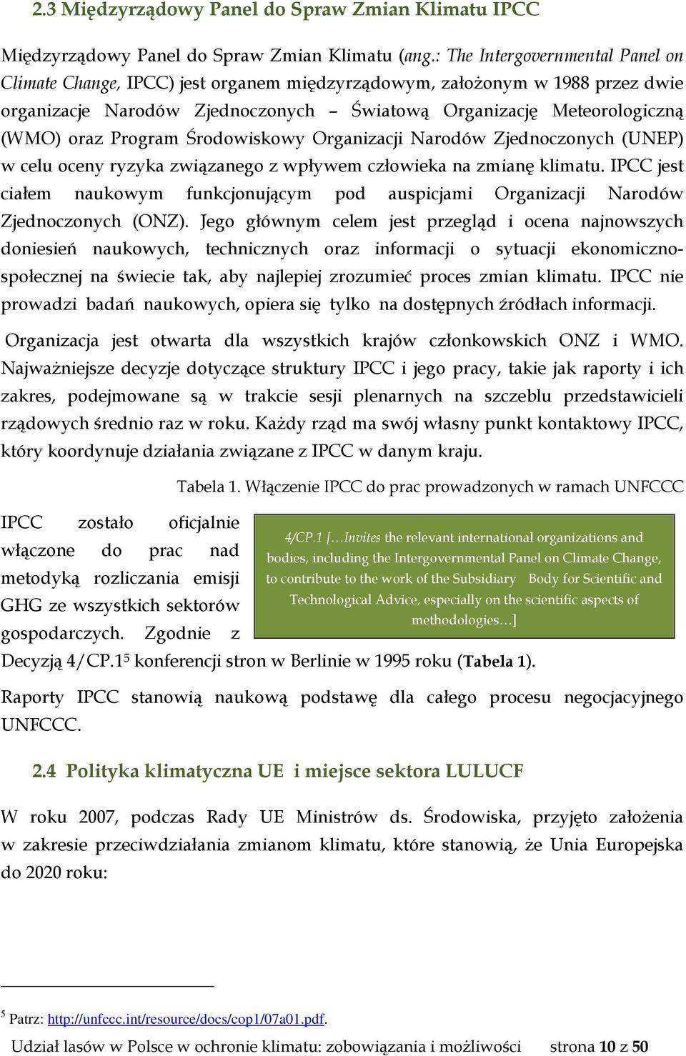 Program Środowiskowy Organizacji Narodów Zjednoczonych (UNEP) w celu oceny ryzyka związanego z wpływem człowieka na zmianę klimatu.