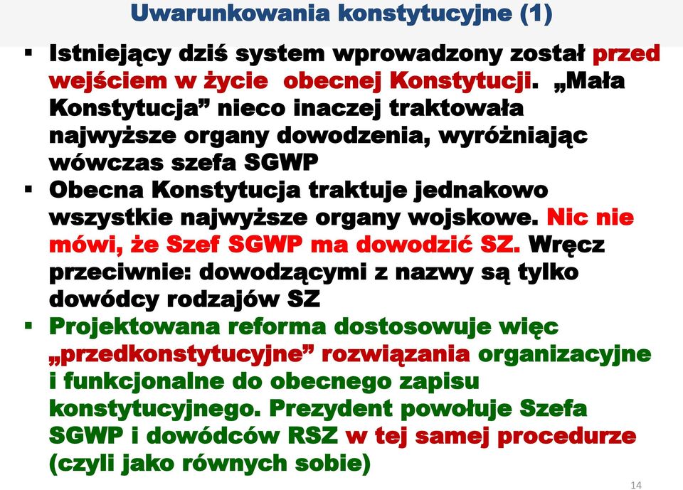 najwyższe organy wojskowe. Nic nie mówi, że Szef SGWP ma dowodzić SZ.