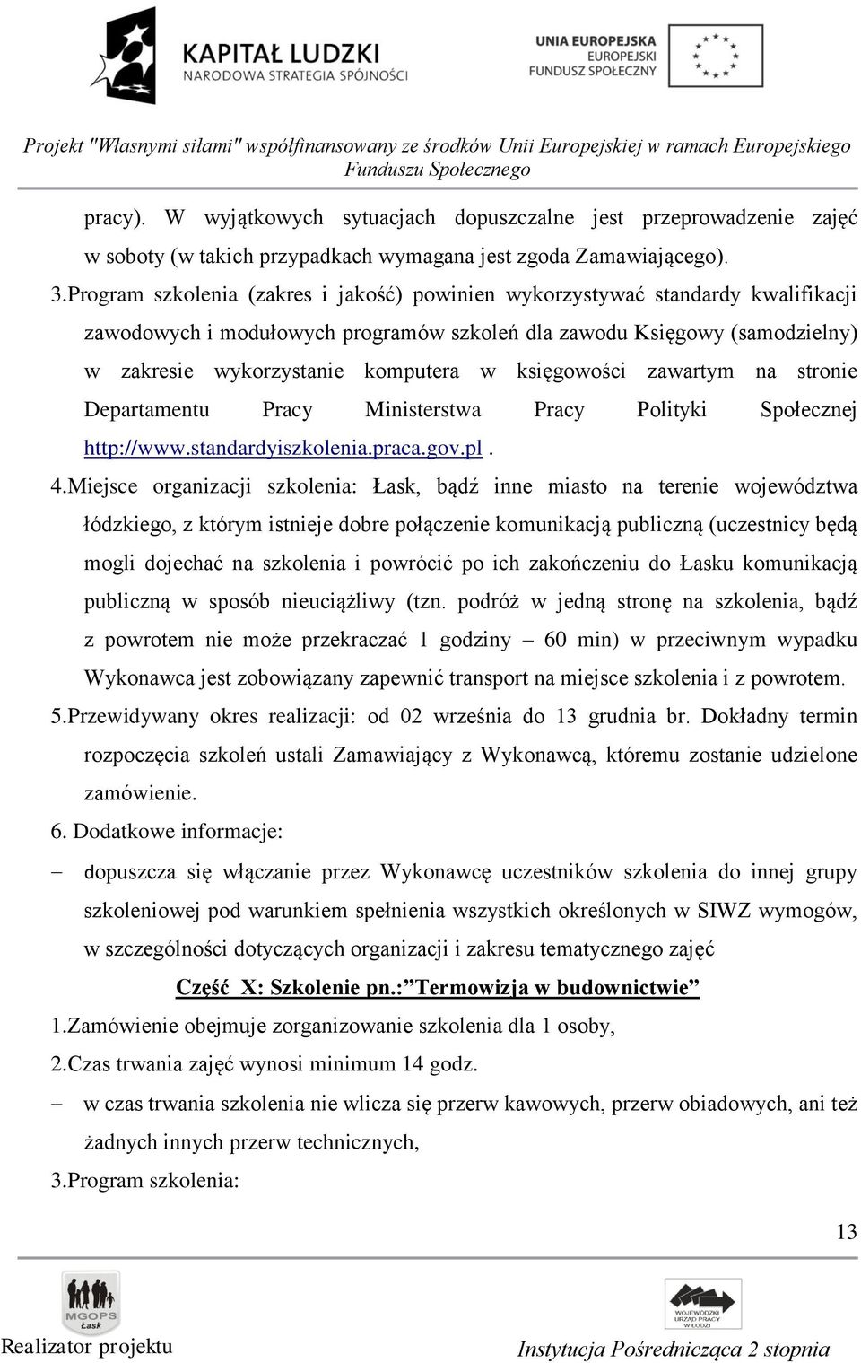 księgowości zawartym na stronie Departamentu Pracy Ministerstwa Pracy Polityki Społecznej http://www.standardyiszkolenia.praca.gov.pl. 4.