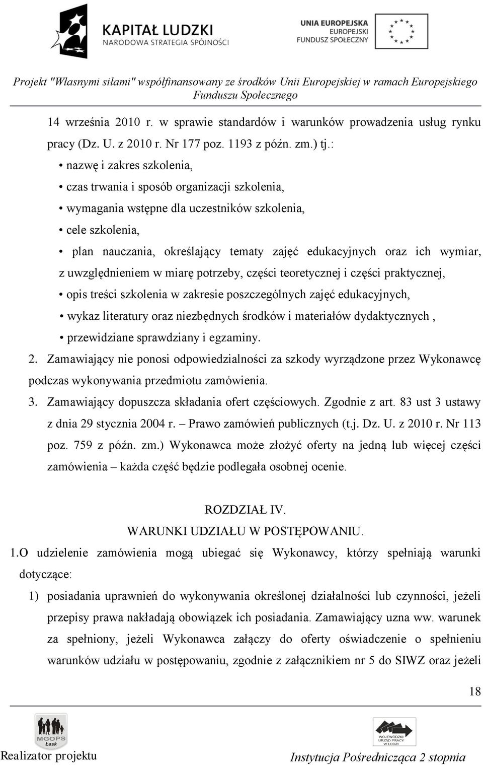 wymiar, z uwzględnieniem w miarę potrzeby, części teoretycznej i części praktycznej, opis treści szkolenia w zakresie poszczególnych zajęć edukacyjnych, wykaz literatury oraz niezbędnych środków i