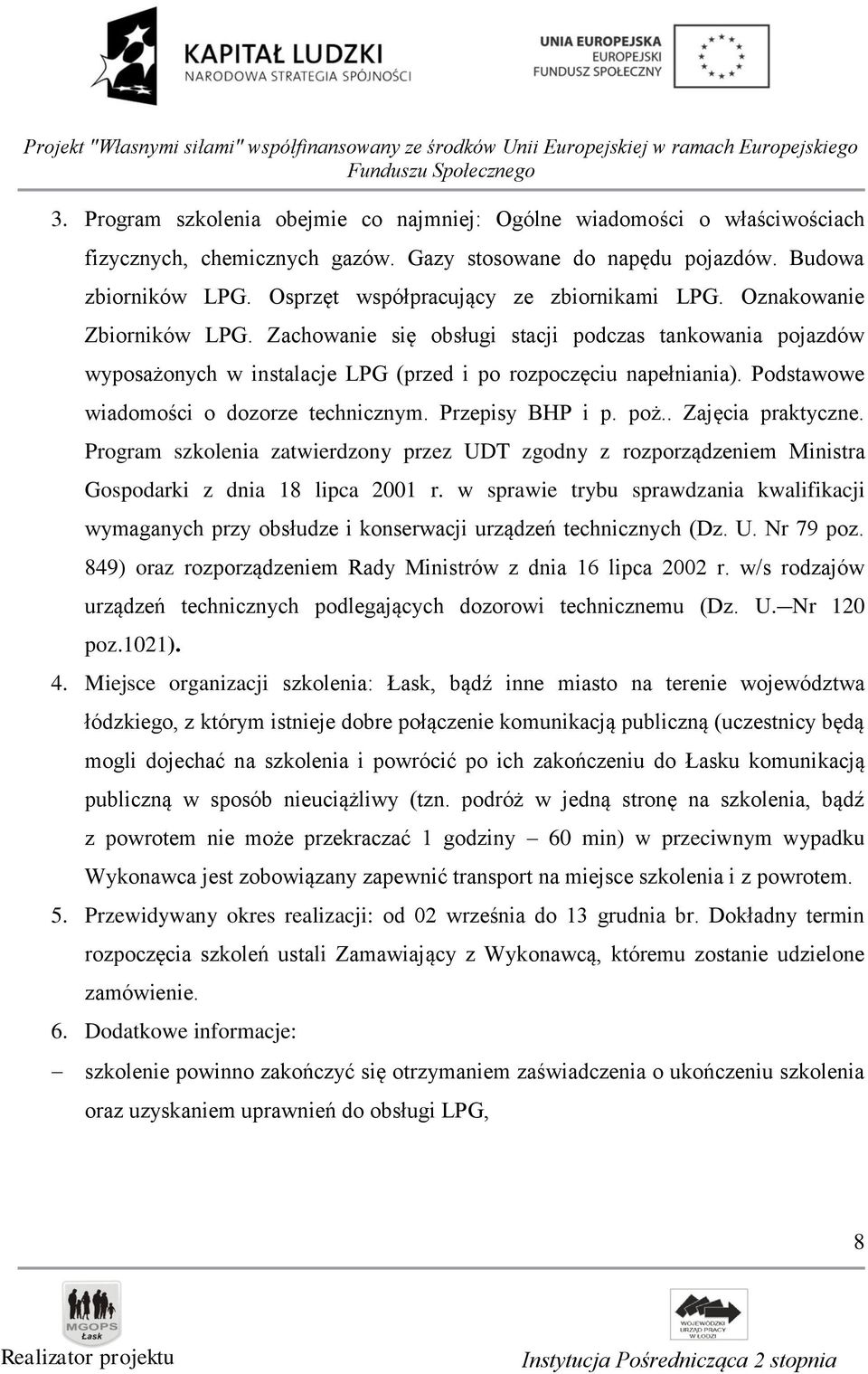 Podstawowe wiadomości o dozorze technicznym. Przepisy BHP i p. poż.. Zajęcia praktyczne. Program szkolenia zatwierdzony przez UDT zgodny z rozporządzeniem Ministra Gospodarki z dnia 18 lipca 2001 r.