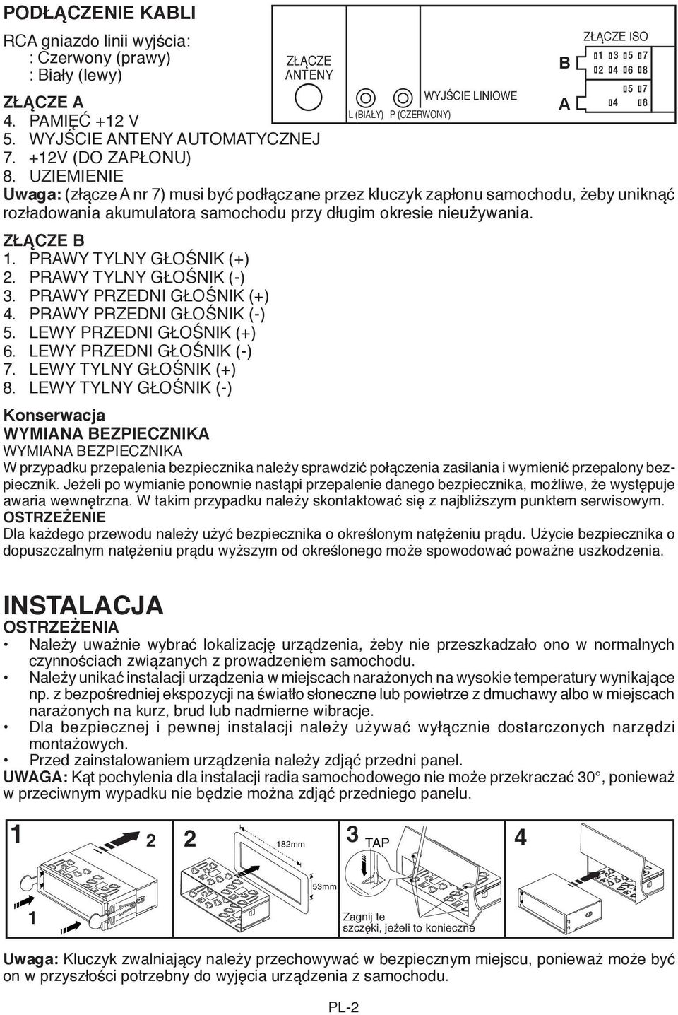 PRAWY TYLNY GŁOŚNIK (+) 2. PRAWY TYLNY GŁOŚNIK (-) 3. PRAWY PRZEDNI GŁOŚNIK (+) 4. PRAWY PRZEDNI GŁOŚNIK (-) 5. LEWY PRZEDNI GŁOŚNIK (+) 6. LEWY PRZEDNI GŁOŚNIK (-) 7. LEWY TYLNY GŁOŚNIK (+) 8.