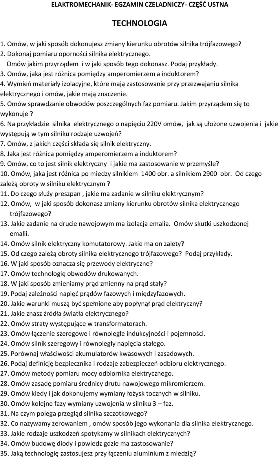 Wymień materiały izolacyjne, które mają zastosowanie przy przezwajaniu silnika elektrycznego i omów, jakie mają znaczenie. 5. Omów sprawdzanie obwodów poszczególnych faz pomiaru.
