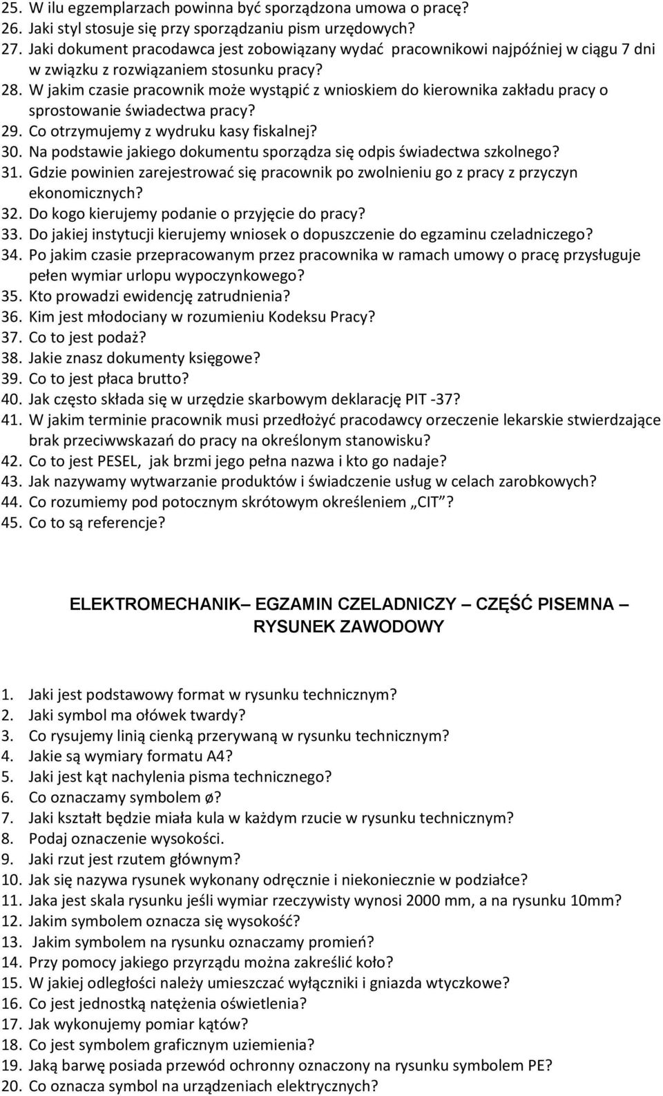 W jakim czasie pracownik może wystąpić z wnioskiem do kierownika zakładu pracy o sprostowanie świadectwa pracy? 29. Co otrzymujemy z wydruku kasy fiskalnej? 30.